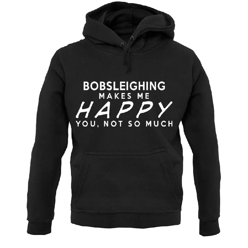 Bobsleighing Makes Me Happy, You Not So Much Unisex Hoodie Hoodie with Slim Fit Tailored Modern Bobsleighing Makes Me Happy, You Not So Much Unisex Hoodie Hoodie with Slim Fit Tailored Modern