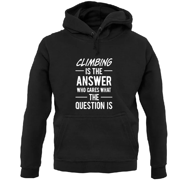 Climbing Is The Answer Unisex Hoodie Hoodie with Rolled Sleeves Casual Relaxed