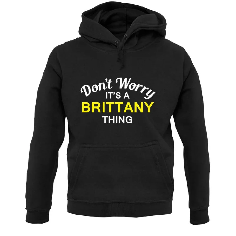 Don't Worry It's a BRITTANY Thing! Unisex Hoodie Hoodie with Sequins Glamorous Eye-catching Don't Worry It's a BRITTANY Thing! Unisex Hoodie Hoodie with Sequins Glamorous Eye-catching