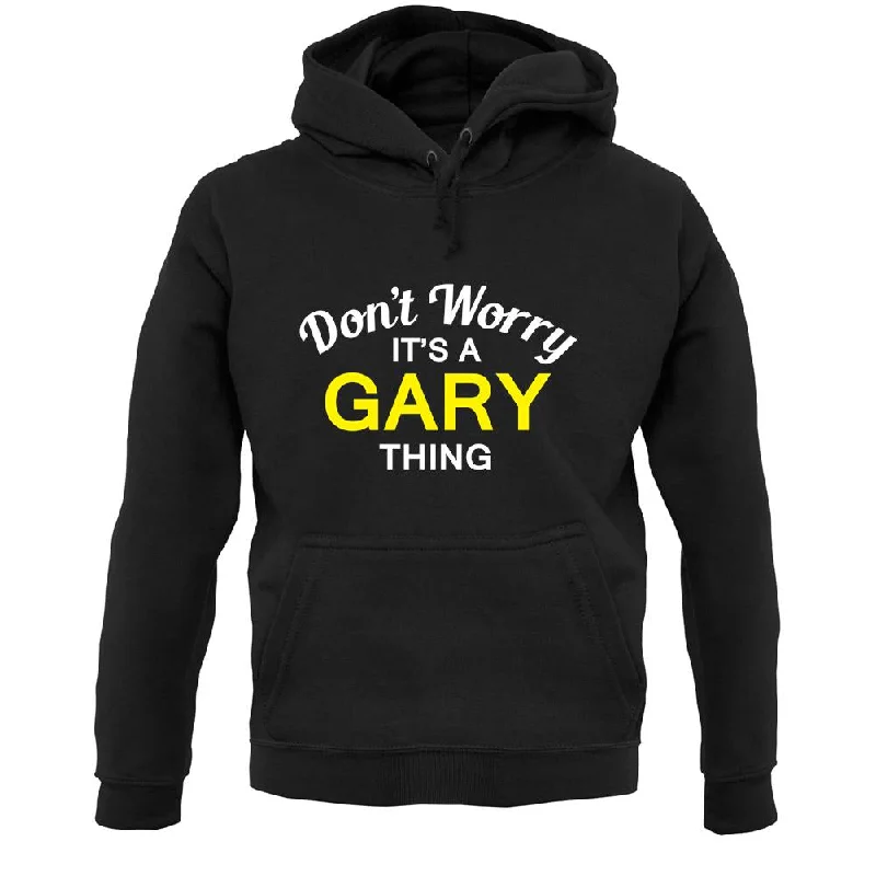 Don't Worry It's a GARY Thing! Unisex Hoodie Hoodie with Hem Drawcord Adjustable Customizable Don't Worry It's a GARY Thing! Unisex Hoodie Hoodie with Hem Drawcord Adjustable Customizable