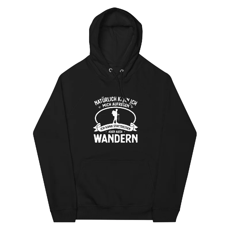 Naturlich Kann Ich Mich Aufregen Ich Kann Stattdessen Aber Auch Wandern - Unisex Premium Organic Hoodie Hoodie with Turtle Neck Cozy Winter Naturlich Kann Ich Mich Aufregen Ich Kann Stattdessen Aber Auch Wandern - Unisex Premium Organic Hoodie Hoodie with Turtle Neck Cozy Winter