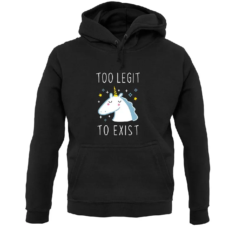 Too Legit To Exist Unisex Hoodie